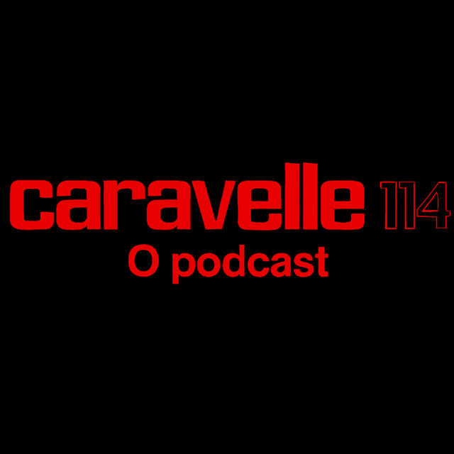 Caravelle 114 - Podcast